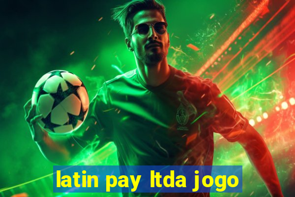 latin pay ltda jogo